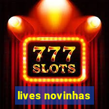 lives novinhas